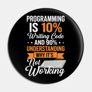 Programming is 10% Writing Code Pin