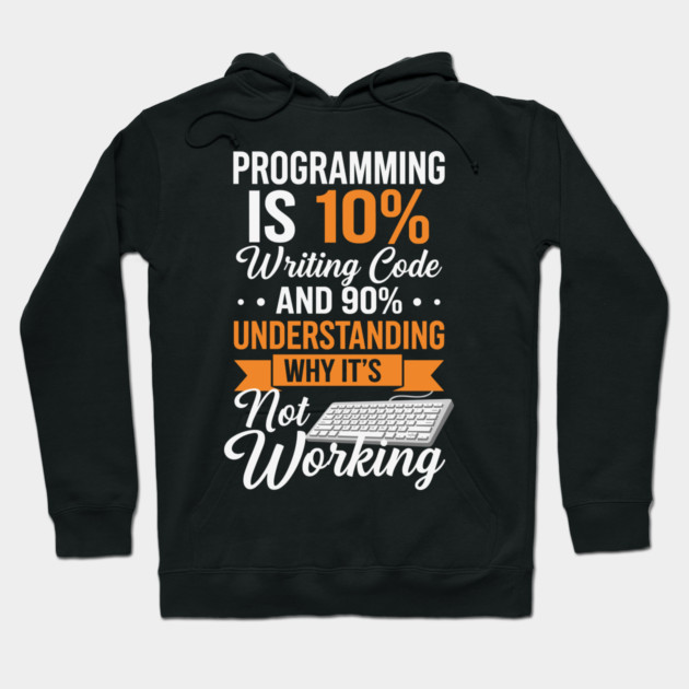 Programming is 10% Writing Code Hoodie by enrynz