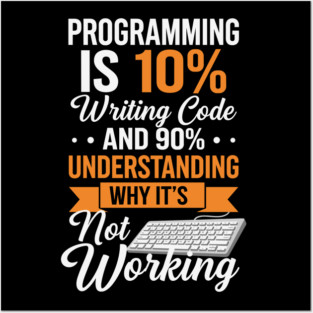Programming is 10% Writing Code Posters and Art