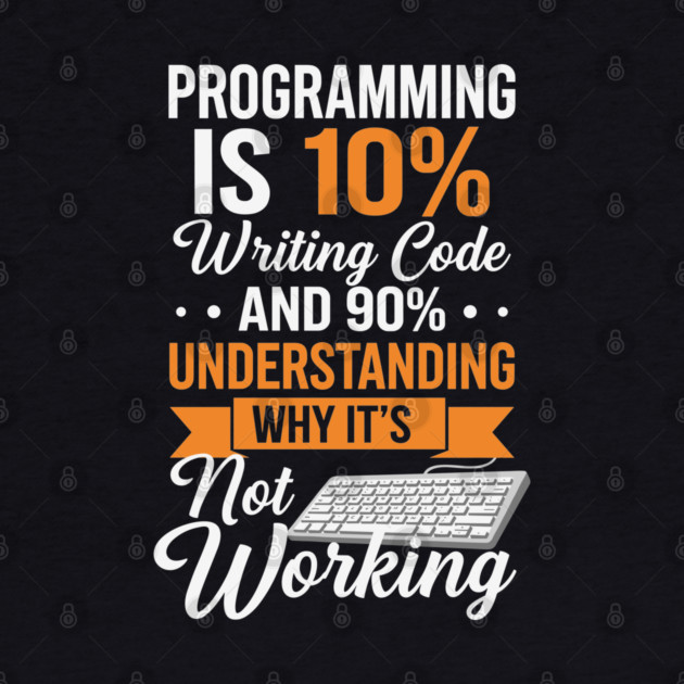 Programming is 10% Writing Code by Digironin