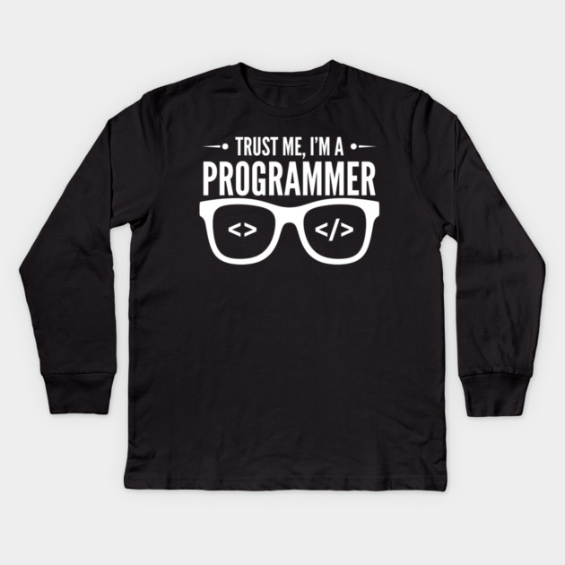 Truse Me, I'm a Programmer Kids Long Sleeve T-Shirt by enrynz