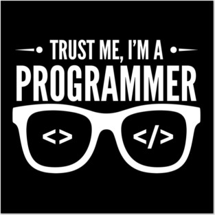 Truse Me, I'm a Programmer Posters and Art