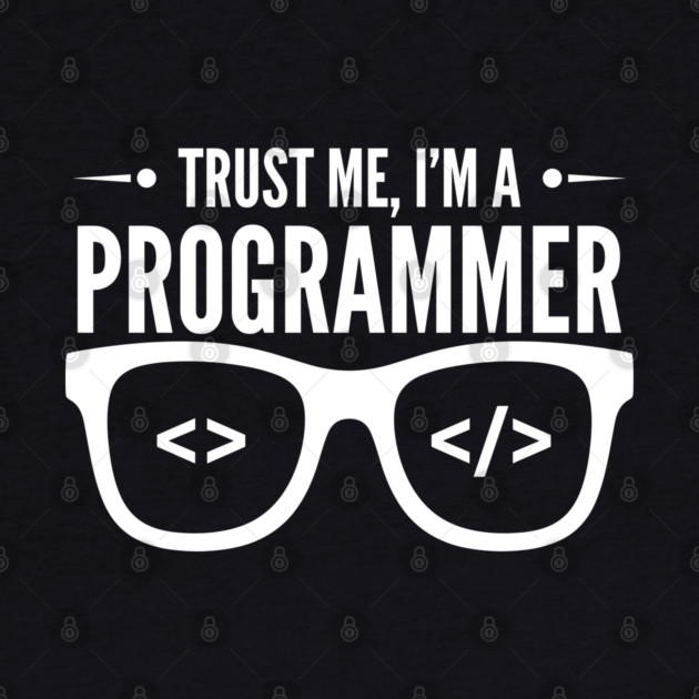 Truse Me, I'm a Programmer by Digironin