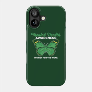 Mental Health Not For Weak Phone Case