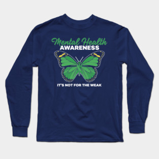 Mental Health Not For Weak Long Sleeve T-Shirt