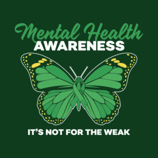 Mental Health Not For Weak T-Shirt