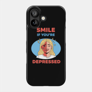 Smile if you're Depressed Phone Case