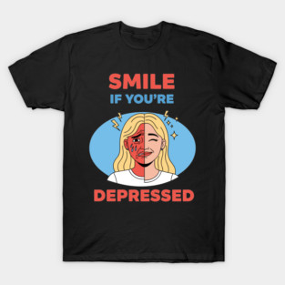Smile if you're Depressed T-Shirt