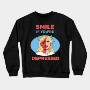 Smile if you're Depressed Crewneck Sweatshirt
