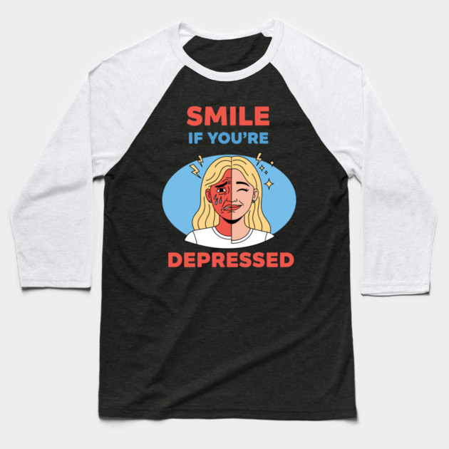 Smile if you're Depressed Baseball T-Shirt by Digironin