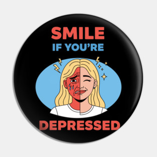 Smile if you're Depressed Pin