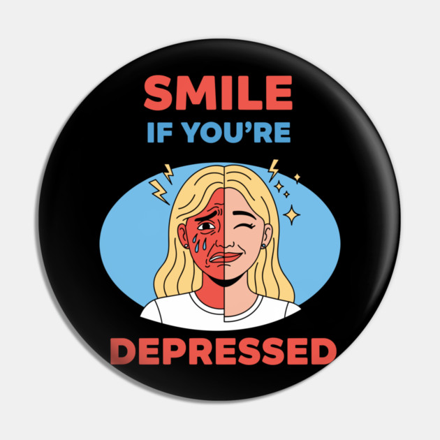 Smile if you're Depressed Pin by enrynz