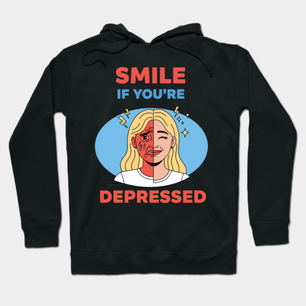 Smile if you're Depressed Hoodie by enrynz