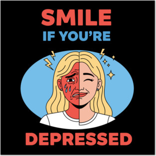 Smile if you're Depressed Posters and Art