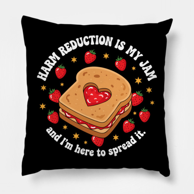 Harm Reduction is my Jam Pillow by enrynz