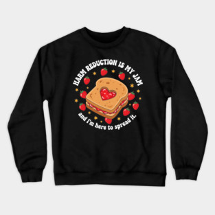 Harm Reduction is my Jam Crewneck Sweatshirt