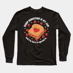 Harm Reduction is my Jam Long Sleeve T-Shirt
