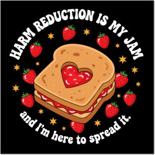 Harm Reduction is my Jam Posters and Art