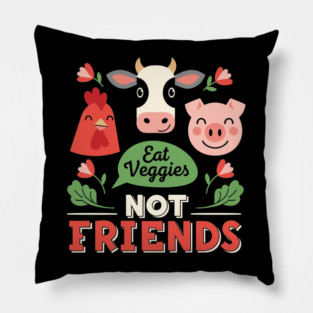 Eat Veggies, Not Friends Pillow