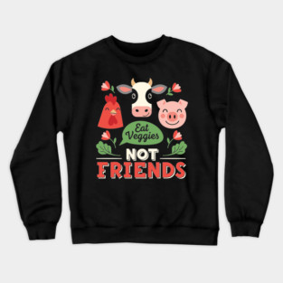Eat Veggies, Not Friends Crewneck Sweatshirt