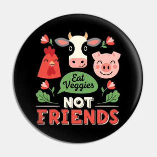 Eat Veggies, Not Friends Pin