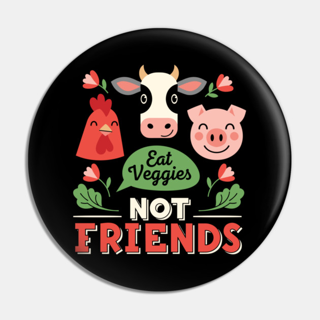 Eat Veggies, Not Friends Pin by enrynz
