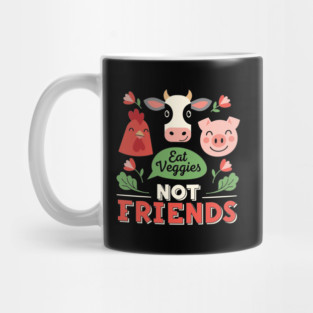 Eat Veggies, Not Friends Mug