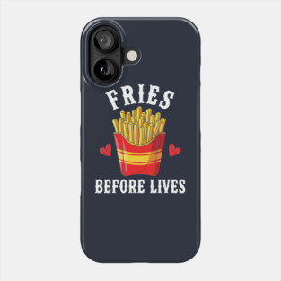Fries Before Lives Phone Case