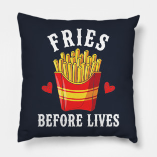 Fries Before Lives Pillow