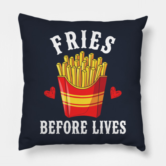 Fries Before Lives Pillow by enrynz