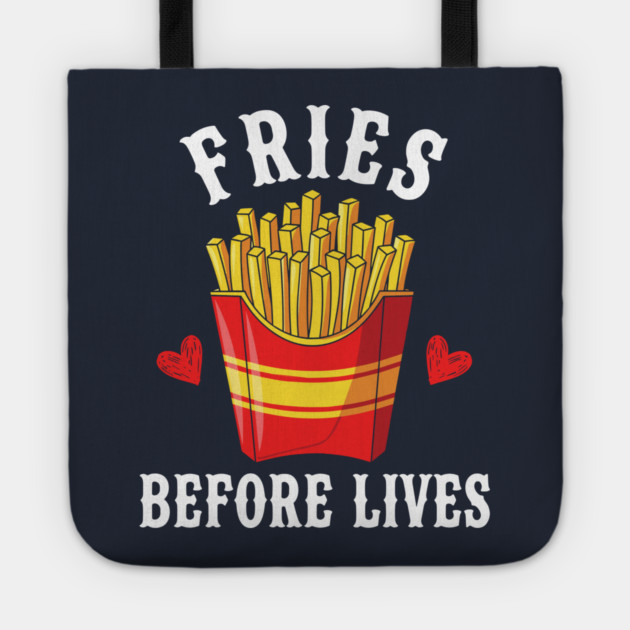 Fries Before Lives Tote by enrynz