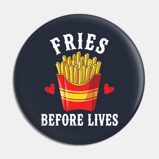 Fries Before Lives Pin by enrynz
