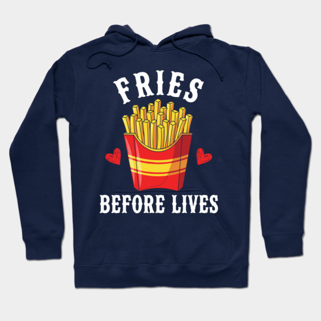 Fries Before Lives Hoodie by enrynz