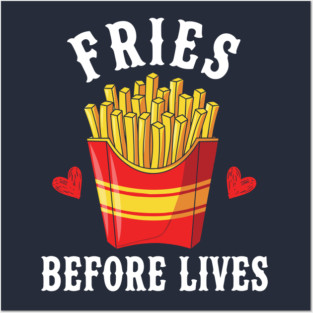 Fries Before Lives Posters and Art