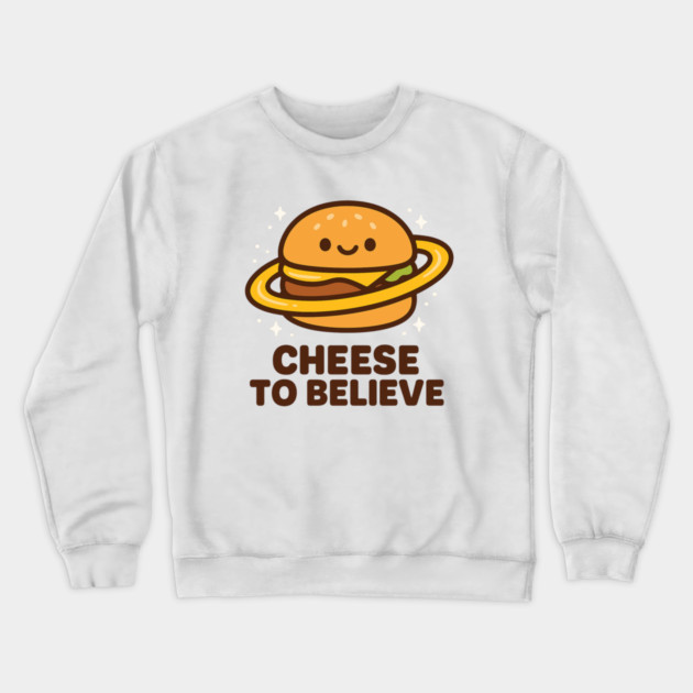 Cheese To Believe – Cute Space Burger Pun | Funny Cosmic Food Tee Crewneck Sweatshirt by Anne Lee