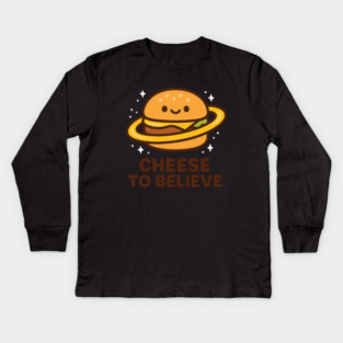 Cheese To Believe – Cute Space Burger Pun | Funny Cosmic Food Tee Kids Long Sleeve T-Shirt