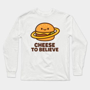 Cheese To Believe – Cute Space Burger Pun | Funny Cosmic Food Tee Long Sleeve T-Shirt