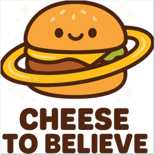 Cheese To Believe – Cute Space Burger Pun | Funny Cosmic Food Tee Posters and Art