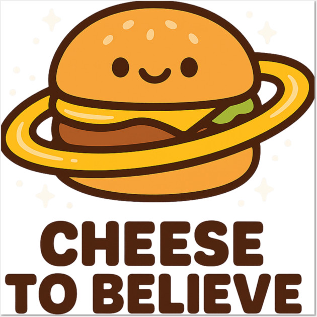 Cheese To Believe – Cute Space Burger Pun | Funny Cosmic Food Tee Wall Art by Anne Lee