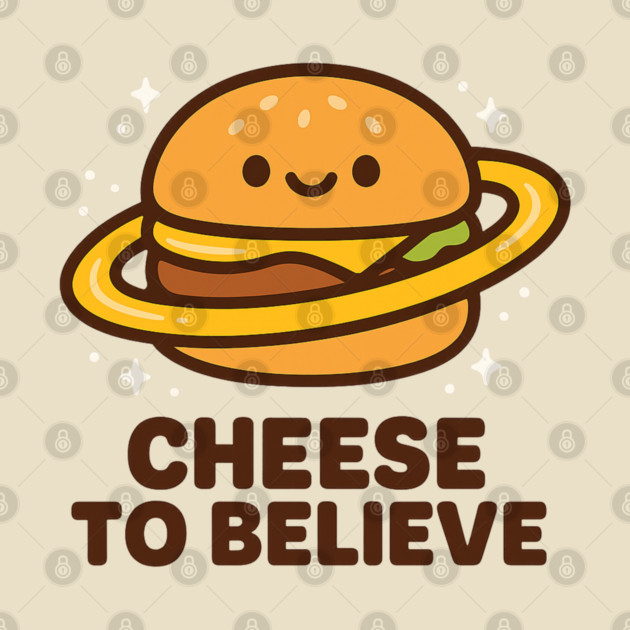 Cheese To Believe – Cute Space Burger Pun | Funny Cosmic Food Tee by Anne Lee