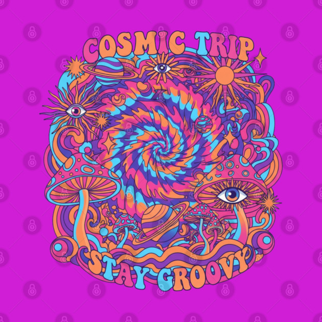 Cosmic Trip Stay Groovy – 70s Psychedelic Mushroom Trippy Retro Design by Vintage Retro Prints by RDR Design