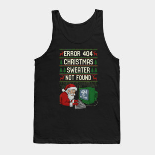 Error 404 Holiday Sweater Not Found Funny Programmer Winter Tech Design Tank Top