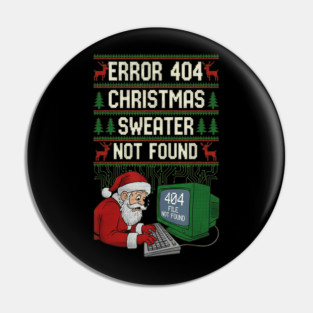 Error 404 Holiday Sweater Not Found Funny Programmer Winter Tech Design Pin