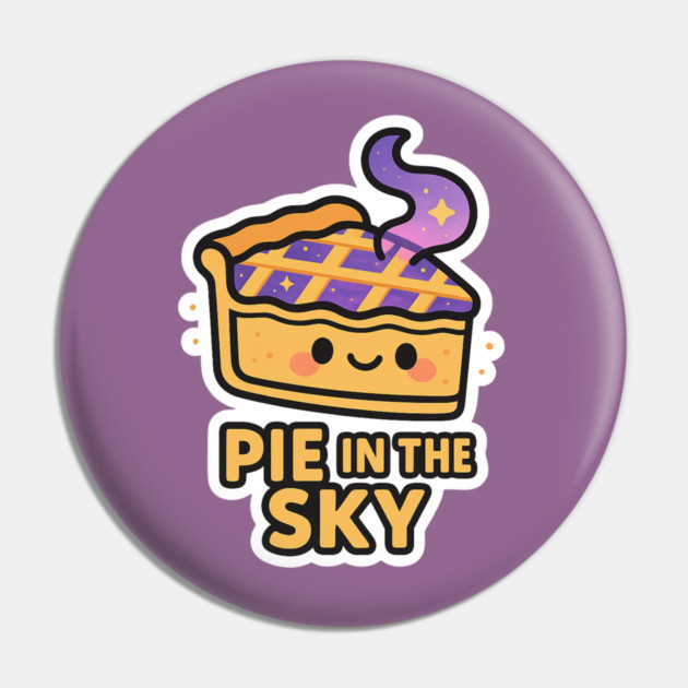 Pie in the Sky – Cute Space Dessert Art | Funny Cosmic Foodie Tee Pin by Anne Lee