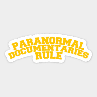 Paranormal Documentaries Rule Sticker