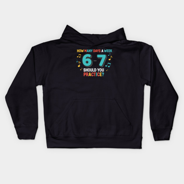 Funny 6-7 Music Teacher Meme – Practice Days Six Seven Joke Kids Hoodie by ArtistTee ⭐⭐⭐⭐⭐