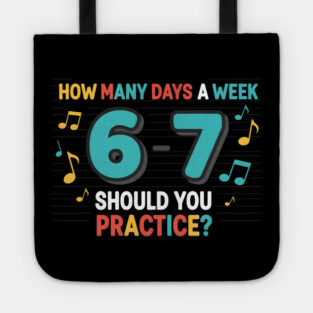 Funny 6-7 Music Teacher Meme – Practice Days Six Seven Joke Tote