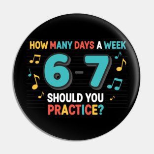 Funny 6-7 Music Teacher Meme – Practice Days Six Seven Joke Pin