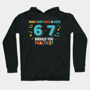 Funny 6-7 Music Teacher Meme – Practice Days Six Seven Joke Hoodie
