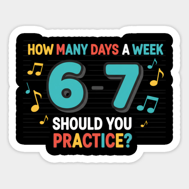 Funny 6-7 Music Teacher Meme – Practice Days Six Seven Joke Sticker by ArtistTee ⭐⭐⭐⭐⭐